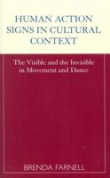 Human Action Signs in Cultural Context: The Visible and the Invisible in Movement and Dance 0810840332 Book Cover