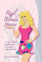 Real Blonde Stories: A Fun-Filled Collection of Zany Adventures 1462010121 Book Cover