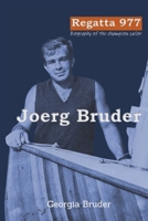 Regatta 977: Biography of the champion sailor Joerg Bruder 6501381738 Book Cover