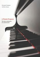 A Pianist Prepares: The inner construction of a musical piece 1718037910 Book Cover