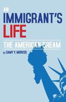 An Immigrant's Life, The American Dream 1481972162 Book Cover