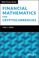 Financial Mathematics for Cryptocurrencies (Wiley Finance) 1394370075 Book Cover