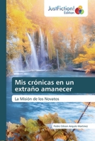 Mis crónicas en un extraño amanecer: La Misión de los Novatos 6137415368 Book Cover