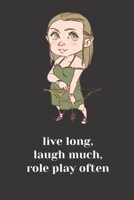 Live Long, Laugh Much, Role Play Often Archer Notebook: Notebook for players and DMs 1655744461 Book Cover