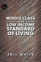 Middle Class and the Low Income Standard of Living 1524573078 Book Cover