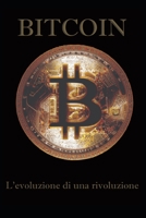 BITCOIN "L'EVOLUZIONE DI UNA RIVOLUZIONE" B0C9S7PD2Q Book Cover