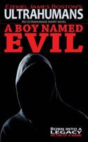 A Boy Named Evil, Ultrahumans: An Ultrahumans Short Novel 1625380526 Book Cover