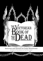 The Victorian Book of the Dead 0988192527 Book Cover