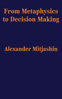 From Metaphysics to Decision Making 1680533452 Book Cover