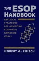 The ESOP Handbook: Practical Strategies for Achieving Corporate Financing Goals 047110664X Book Cover