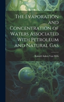 The Evaporation and Concentration of Waters Associated With Petroleum and Natural Gas 1020051892 Book Cover
