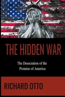 The Hidden War: The Desecration of the Promise of America B08NVVWBY3 Book Cover
