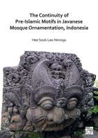 The Continuity of Pre-islamic Motifs in Javanese Mosque Ornamentation, Indonesia 1803270489 Book Cover