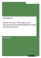Br�der im Geiste? Ein Vergleich der Dramentheorien Gotthold Ephraim Lessings und Bertolt Brechts 3346291944 Book Cover