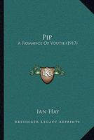 Pip: A Romance of Youth 1018411704 Book Cover