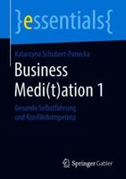 Business Medi(t)ation 1: Gesunde Selbstführung und Konfliktkompetenz (essentials) 3658222042 Book Cover