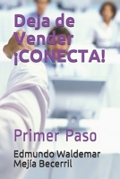 Deja de Vender ¡CONECTA!: Primer Paso 1981082174 Book Cover