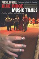 Blue Ridge Music Trails: Finding a Place in the Circle 080785459X Book Cover