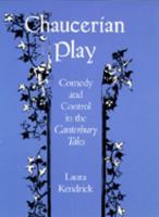 Chaucerian Play: Comedy and Control in The Canterbury Tales 0520061942 Book Cover
