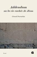 Addendum ou la vie cachée de Jésus (French Edition) 2754770321 Book Cover