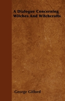 A Dialogue Concerning Witches and Witchcrafts 1436724724 Book Cover