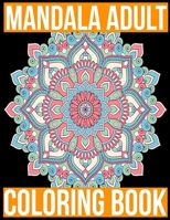 Mandala Adult Coloring Book: An Adult, Kids, Girl Coloring Book with Fun, Easy, and Relaxing Coloring Pages 1670693902 Book Cover