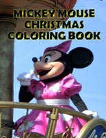 Mickey Mouse Christmas Coloring Book: Mickey Mouse Christmas Coloring Book, Mickey Mouse Christmas Book. 20 Story Paper Pages. 8.5 in x 11 in Cover. 1707818118 Book Cover