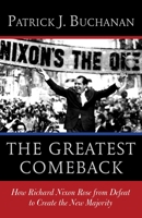 The Greatest Comeback: How Richard Nixon Rose from Defeat to Create the New Majority. Signed First Edition 0553418637 Book Cover