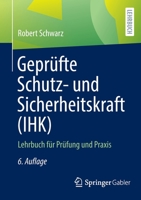 Geprüfte Schutz- und Sicherheitskraft (IHK): Lehrbuch für Prüfung und Praxis 365838137X Book Cover