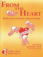 From the Heart: Books and Activities About Friends 1563080257 Book Cover
