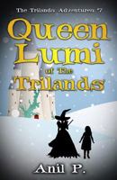 Queen Lumi of the Trilands 1548274127 Book Cover