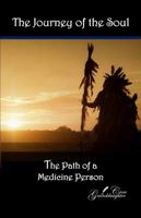 The Journey of the Soul: The Path of a Medicine Person 1732949107 Book Cover