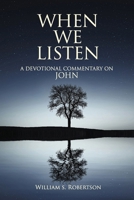 When We Listen: A Devotional Commentary on John B0DH8J24SM Book Cover