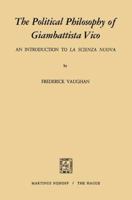 The Political Philosophy of Giambattista Vico: An Introduction to La Scienza Nuova 9024712793 Book Cover