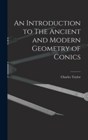 An Introduction to the Ancient and Modern Geometry of Conics 1015889638 Book Cover