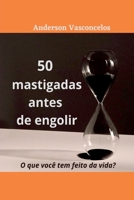 50 Mastigadas Antes De Engolir (Portuguese Edition) 650069855X Book Cover