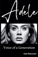 Adele: Voice of a Generation B0GVGM6JR5 Book Cover
