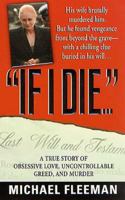 "If I Die...": A True Story of Obsessive Love, Uncontrollable Greed, and Murder 0312980469 Book Cover