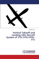 Vertical Takeoff and Landing UAV Aircraft System of YTU (YTU-VTOL-V1) 6139858216 Book Cover