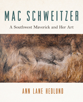 Mac Schweitzer : A Southwest Maverick and Her Art 194145108X Book Cover