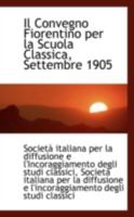 Il Convegno Fiorentino per la Scuola Classica, Settembre 1905 0526277351 Book Cover