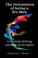The Orientation of Being a Wo-Man 1649831412 Book Cover