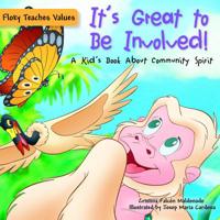 It's Great to Be Involved!: A Kid's Book about Community Spirit 1725393425 Book Cover