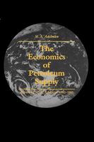 The Economics of Petroleum Supply: Papers by M. A. Adelman, 1962-1993 026251446X Book Cover