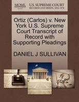 Ortiz (Carlos) v. New York U.S. Supreme Court Transcript of Record with Supporting Pleadings 1270568906 Book Cover