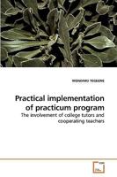 Practical implementation of practicum program: The involvement of college tutors and cooperating teachers 3639257790 Book Cover