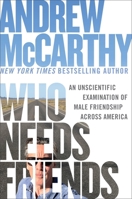 Who Needs Friends: An Unscientific Examination of Male Friendship Across America 1538768941 Book Cover