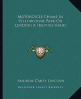Motorcycle Chums In Yellowstone Park Or Lending A Helping Hand 1419135414 Book Cover
