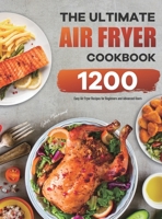 The Ultimate Air Fryer Cookbook: 1200 Easy Air Fryer Recipes for Beginners and Advanced Users 1801218587 Book Cover