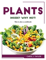 Plants inside? Why not!: This is also a cookbook 1804768774 Book Cover
